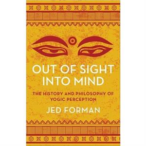 Out of Sight Into Mind by Jed Forman