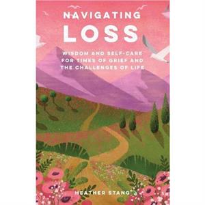 Navigating Loss by Heather Stang