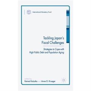 Tackling Japans Fiscal Challenges by Anne O. Krueger