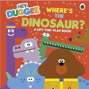 Hey Duggee Wheres the Dinosaur by Hey Duggee