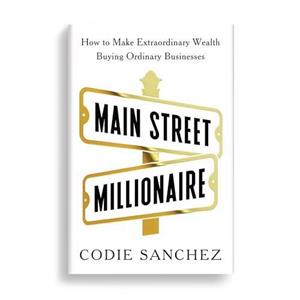 Main Street Millionaire by Codie Sanchez