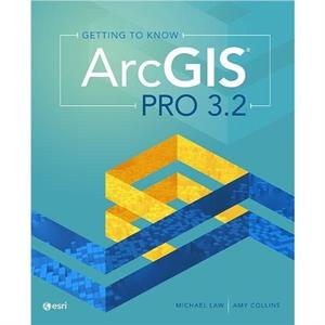 Getting to Know ArcGIS Pro 3.2 by Amy Collins