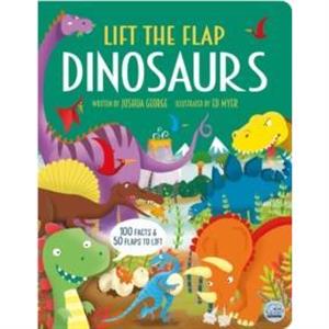 Lift the Flap Dinosaurs by Joshua George