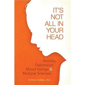 Its Not All in Your Head by Farrell & Patricia & PhD