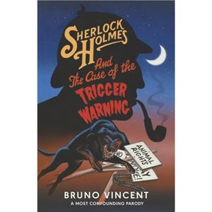 Sherlock Holmes and the Case of the Trigger Warning by Bruno Vincent