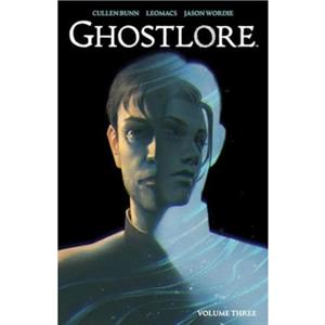 Ghostlore Vol. 3 by Cullen Bunn