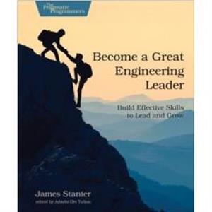 Become a Great Engineering Leader by Stanier James Dr