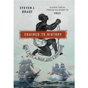 Chained to History by Steven J. Brady