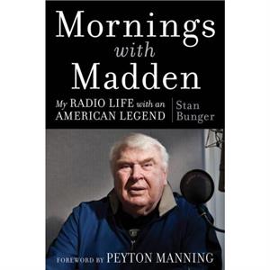 Mornings With Madden by Stan Bunger