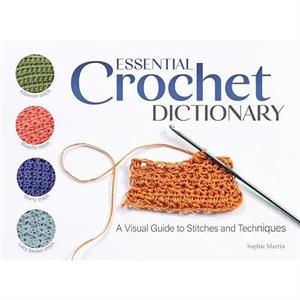 Essential Crochet Dictionary by Sophie Martin