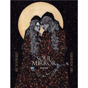 Soul Mirror Journal by Sunshine Sunshine Connelly Connelly