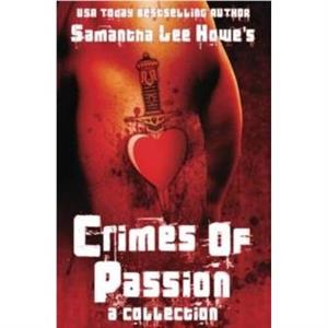 Crimes of Passion by Samantha Lee Howe