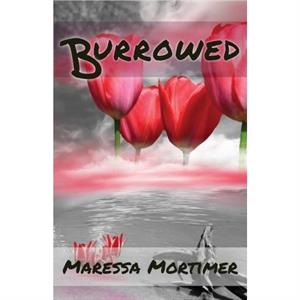 Burrowed by Maressa Mortimer