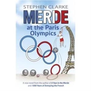 Merde at the Paris Olympics by Stephen Clarke