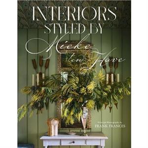 Interiors Styled by Mieke ten Have by Mieke ten Have