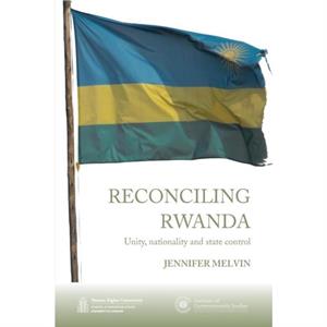 Reconciling Rwanda by Jennifer Melvin