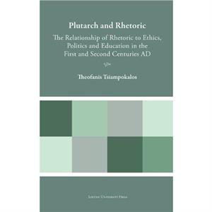 Plutarch and Rhetoric by Theofanis Tsiampokalos