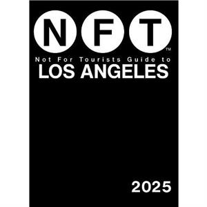 Not For Tourists Guide to Los Angeles 2025 by Not For Tourists