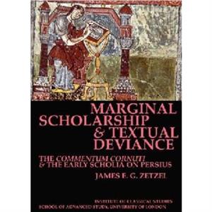 Marginal Scholarship and Textual Deviance BICS Supplement 84 by James E. G. Zetzel