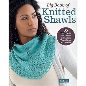 Big Book of Knitted Shawls by Jen Lucas