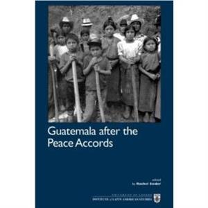 Guatemala After the Peace Accords by Rachel Sieder