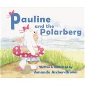 Pauline And The Polarberg by Amanda ArcherBrown