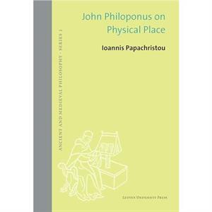 John Philoponus on Physical Place by Ioannis Papachristou