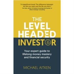 The Levelheaded Investor by Michael Aitken