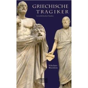 Griechische Tragiker by Nikolaus Wecklein