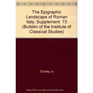 Epigraphic Landscape of Roman Italy BICS Supplement 73 by a Cooley