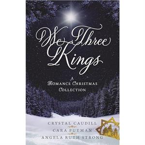 We Three Kings by Cara C Putman