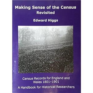 Making Sense of the Census Revisited by Edward Higgs