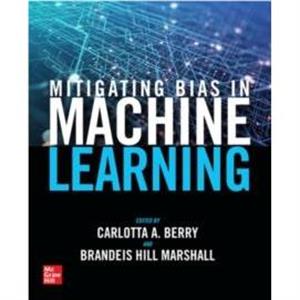 Mitigating Bias in Machine Learning by Brandeis Hill Marshall