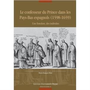 Le confesseur du Prince dans les PaysBas espagnols 15981659 by PierreFrancois Pirlet