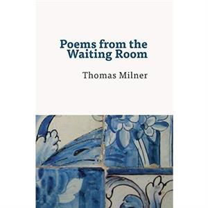 Poems from the Waiting Room by Thomas Milner