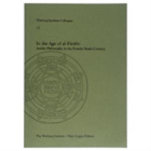 In the Age of AlFarabi Arabic Philosophy in the FourthTenth Century  Arabic Philosophy in the Fourthtenth Century by Peter Adamson