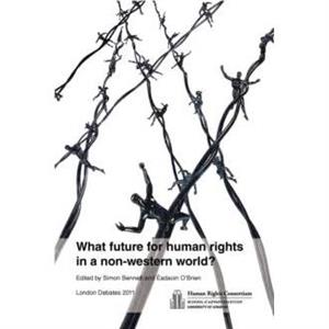 What Future for Human Rights in a NonWestern World by Eadaoin OBrien Simon J. Bennett