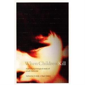 When Children Kill by Mark Totten