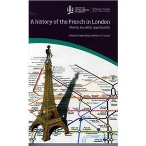 A History of the French in London by Martyn Cornick Debra Kelly