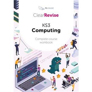 ClearRevise KS3 Computing Complete Course Workbook by PG Online