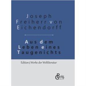 Aus dem Leben eines Taugenichts by Joseph Freiherr Von Eichendorff