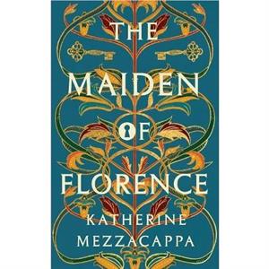 The Maiden of Florence by Katherine Mezzacappa