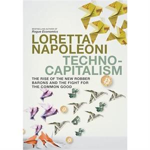 Technocapitalism by Loretta Napoleoni