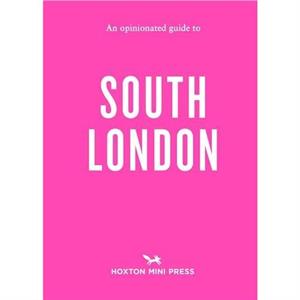 An Opinionated Guide To South London by Emmy Watts