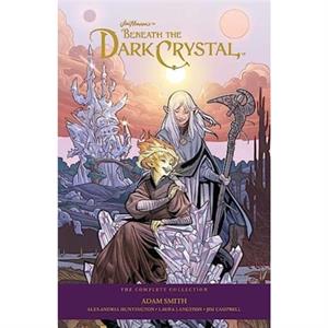 Jim Hensons Beneath The Dark Crystal by Adam Smith