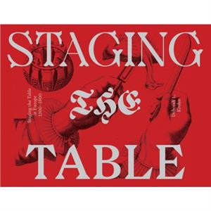 Staging the Table in Europe  15001800 by Deborah L. Krohn