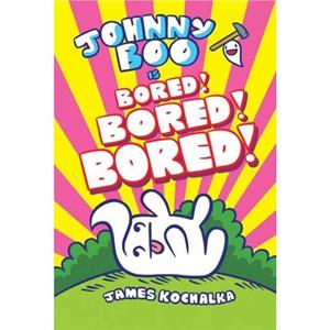 Johnny Boo Book 14 Is Bored Bored Bored by James Kochalka