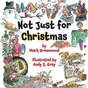 Not Just For Christmas by Mark Greenwood