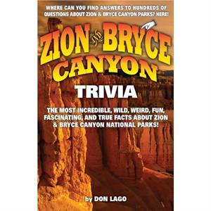 Zion and Bryce Canyon Trivia by Don Lago