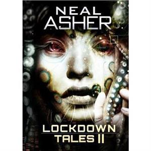 Lockdown Tales 2 by Neal Asher